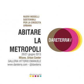 DARETERRA 2013 NUOVI MODELLI SOSTENIBILI PER LA CRESCITA URBANA_ ABITARE LA METROPOLI