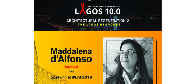 LAF 2019. Lagos Architectural Forum - An Architectural Regeneration. The Lagos response - speaker: Maddalena d'Alfonso