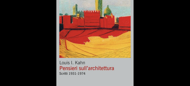 Louis Khan. Pensare l'architettura.