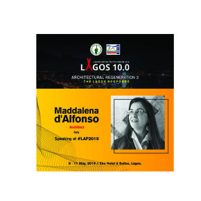 LAF 2019. Lagos Architectural Forum - An Architectural Regeneration. The Lagos response - speaker: Maddalena d'Alfonso LAF 2019. Lagos Architectural Forum - An Architectural Regeneration. The Lagos response - speaker: Maddalena d'Alfonso